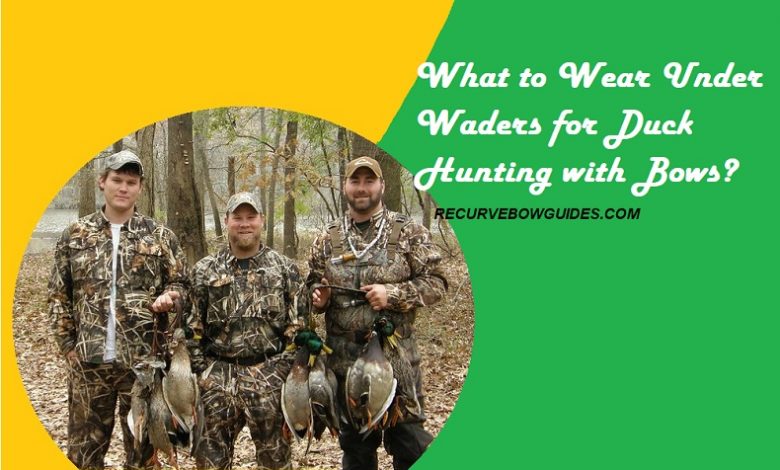 what to wear under waders duck hunting