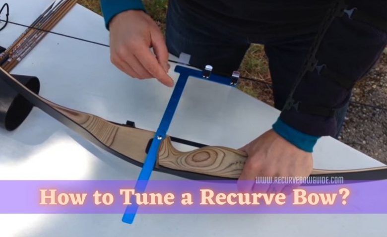 How to Tune a Recurve Bow