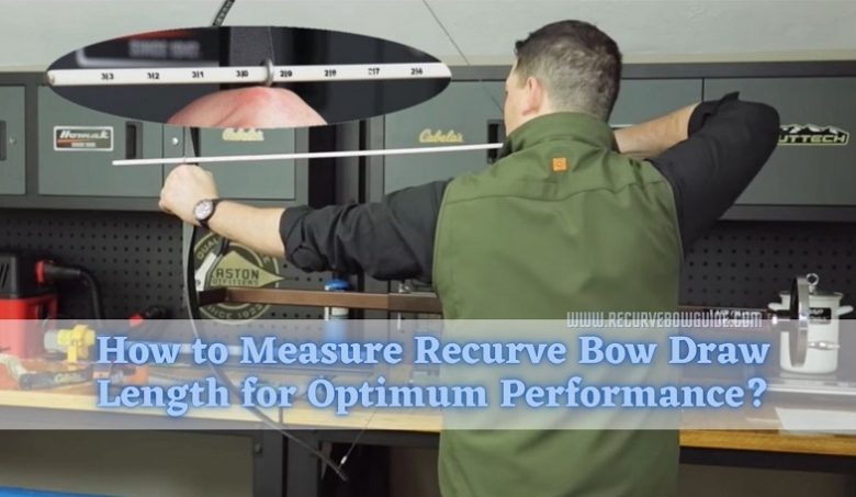 How to Measure Recurve Bow Draw Length for Optimum Performance