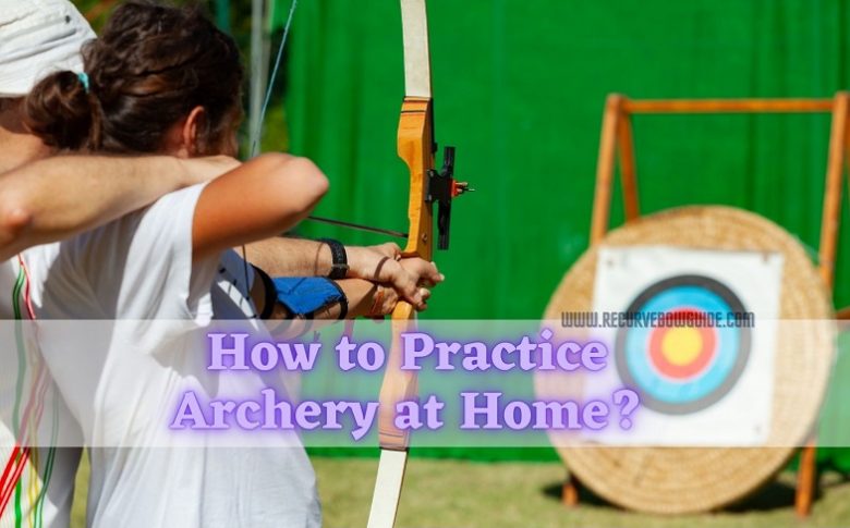 How to Practice Archery at Home
